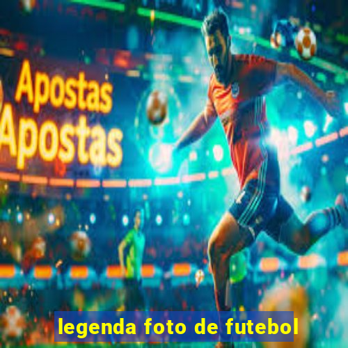 legenda foto de futebol